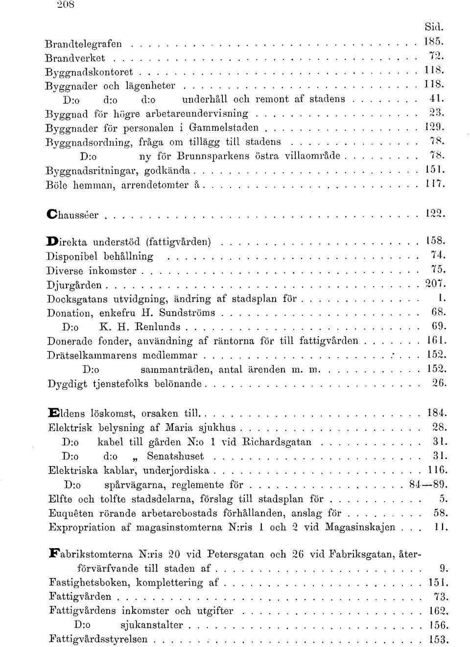 Böle hemman, arrendetomter å 117. Ohausséer 122. Direkta understöd (fattigvården) 158. Disponibel behållning 74.