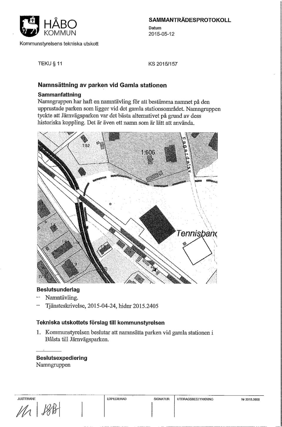 Det är även ett namn som är lätt att använda. Beslutsunderlag Namntävling. - Tjänsteskrivelse, 2015-04-24, hidnr 2015.