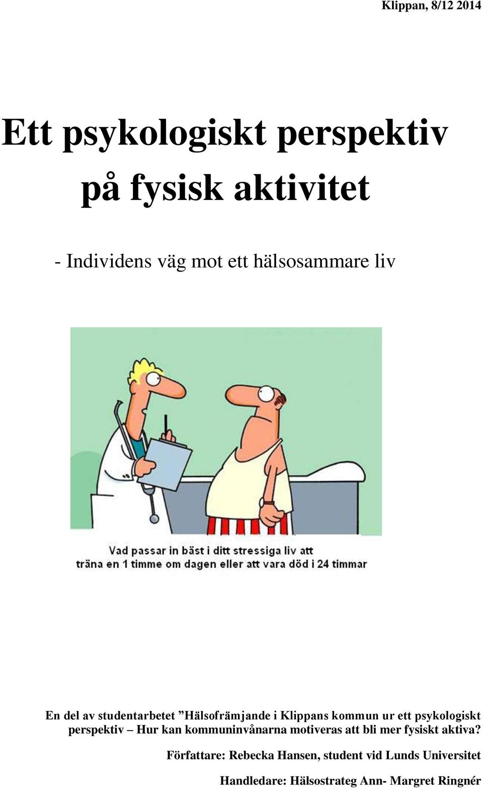 psykologiskt perspektiv Hur kan kommuninvånarna motiveras att bli mer fysiskt aktiva?