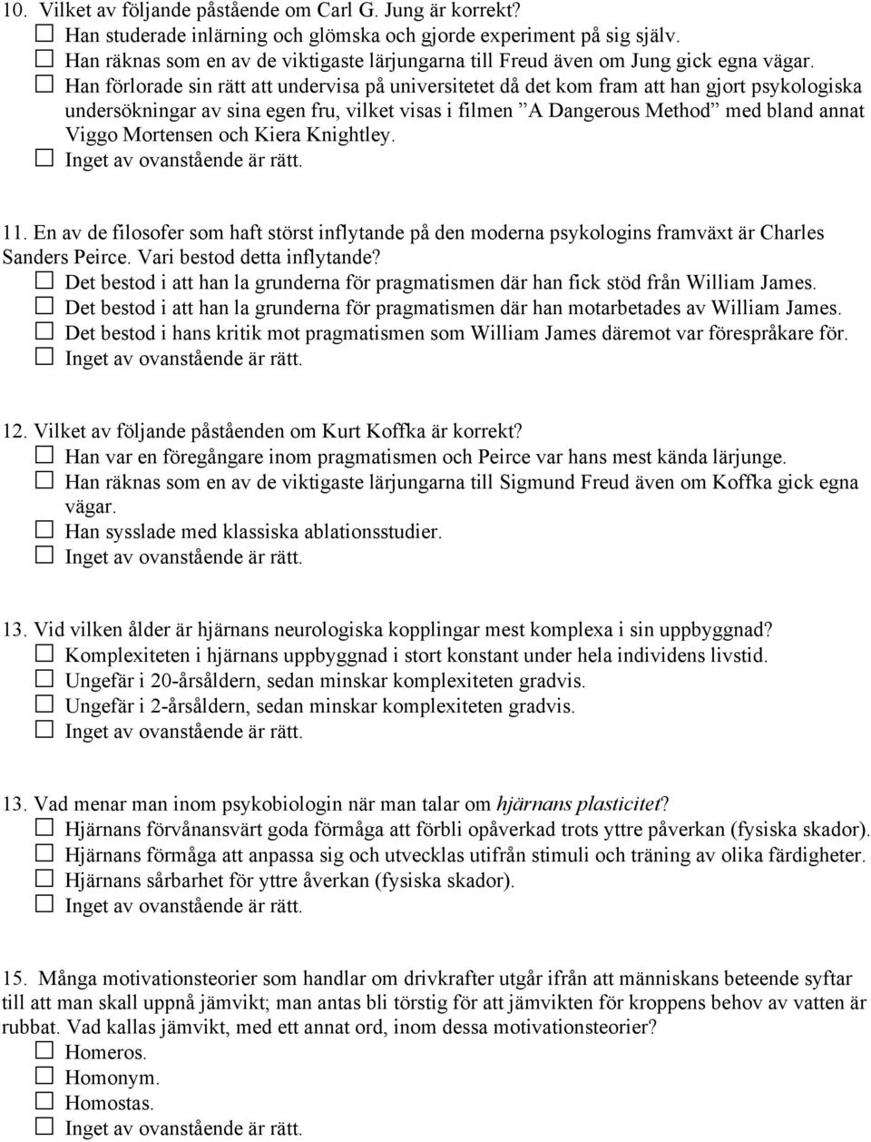 Han förlorade sin rätt att undervisa på universitetet då det kom fram att han gjort psykologiska undersökningar av sina egen fru, vilket visas i filmen A Dangerous Method med bland annat Viggo