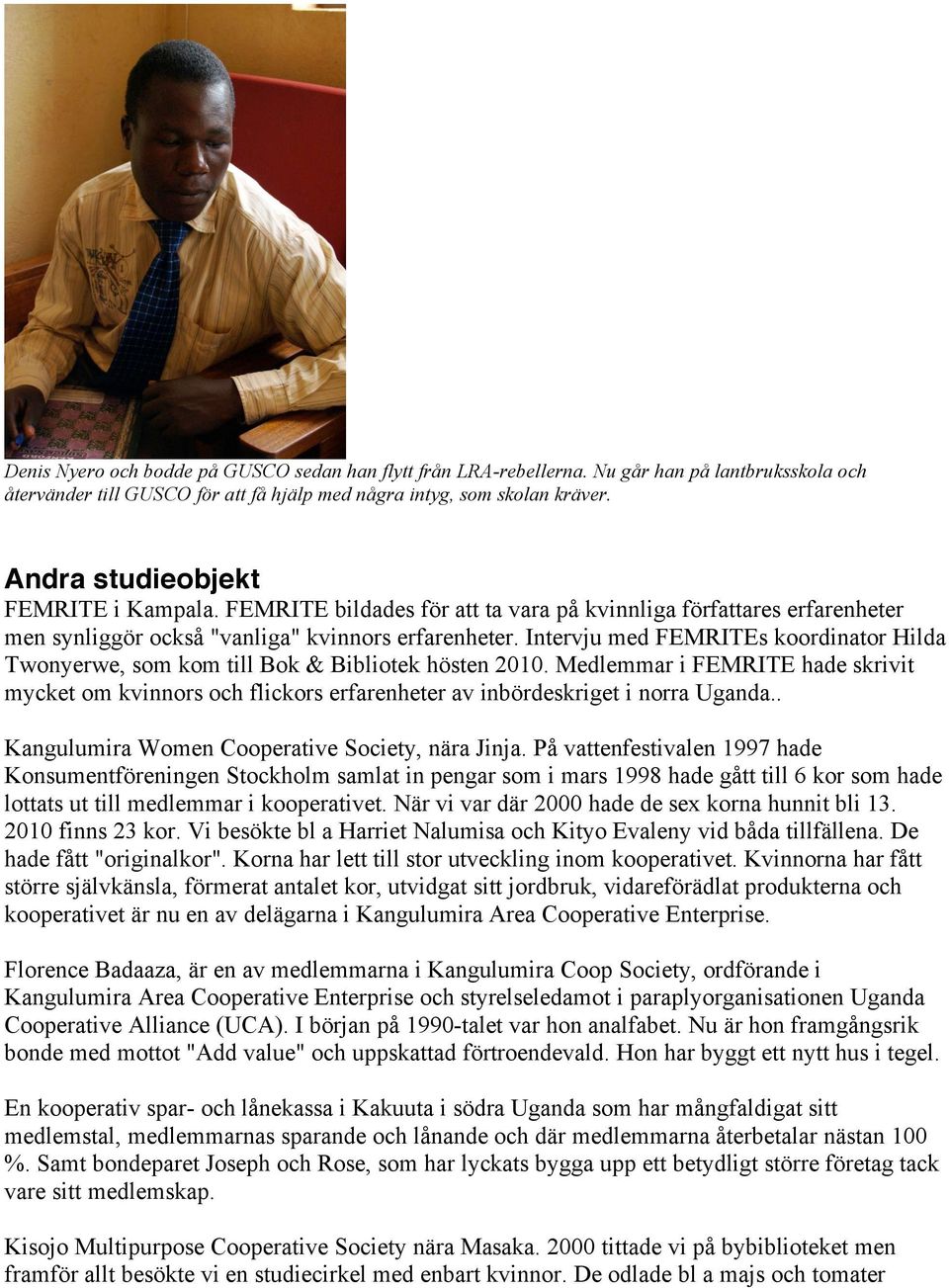 Intervju med FEMRITEs koordinator Hilda Twonyerwe, som kom till Bok & Bibliotek hösten 2010.