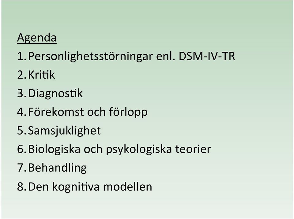 Förekomst och förlopp 5. Samsjuklighet 6.