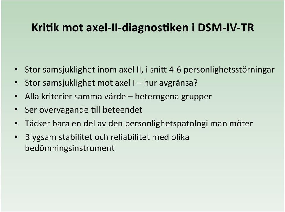 Alla kriterier samma värde heterogena grupper Ser övervägande Hll beteendet Täcker bara