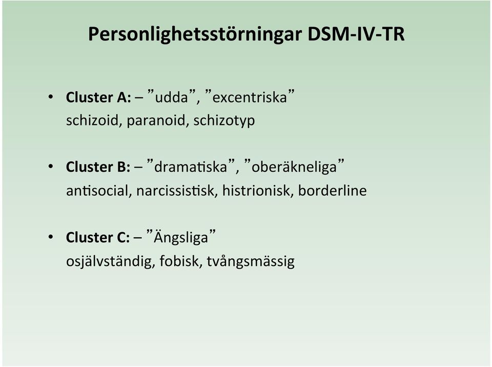 dramahska, oberäkneliga anhsocial, narcissishsk,