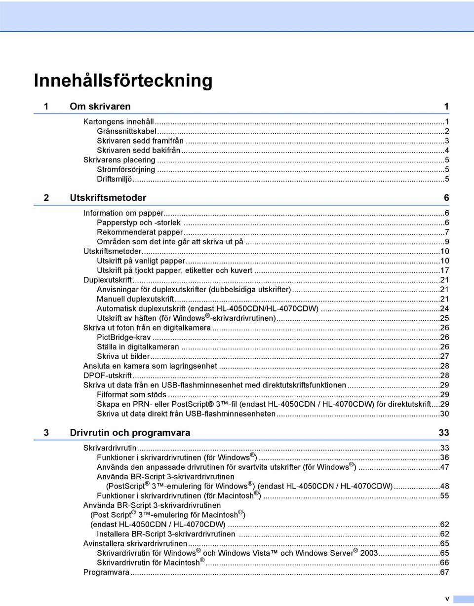 ..0 Utskrift på tjockt papper, etiketter och kuvert...7 Duplexutskrift...2 Anvisningar för duplexutskrifter (dubbelsidiga utskrifter)...2 Manuell duplexutskrift.