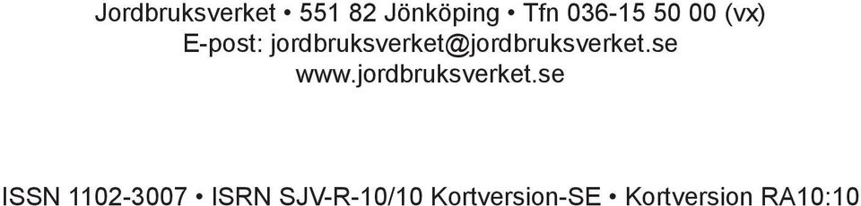 jordbruksverket@jordbruksverket.se www.