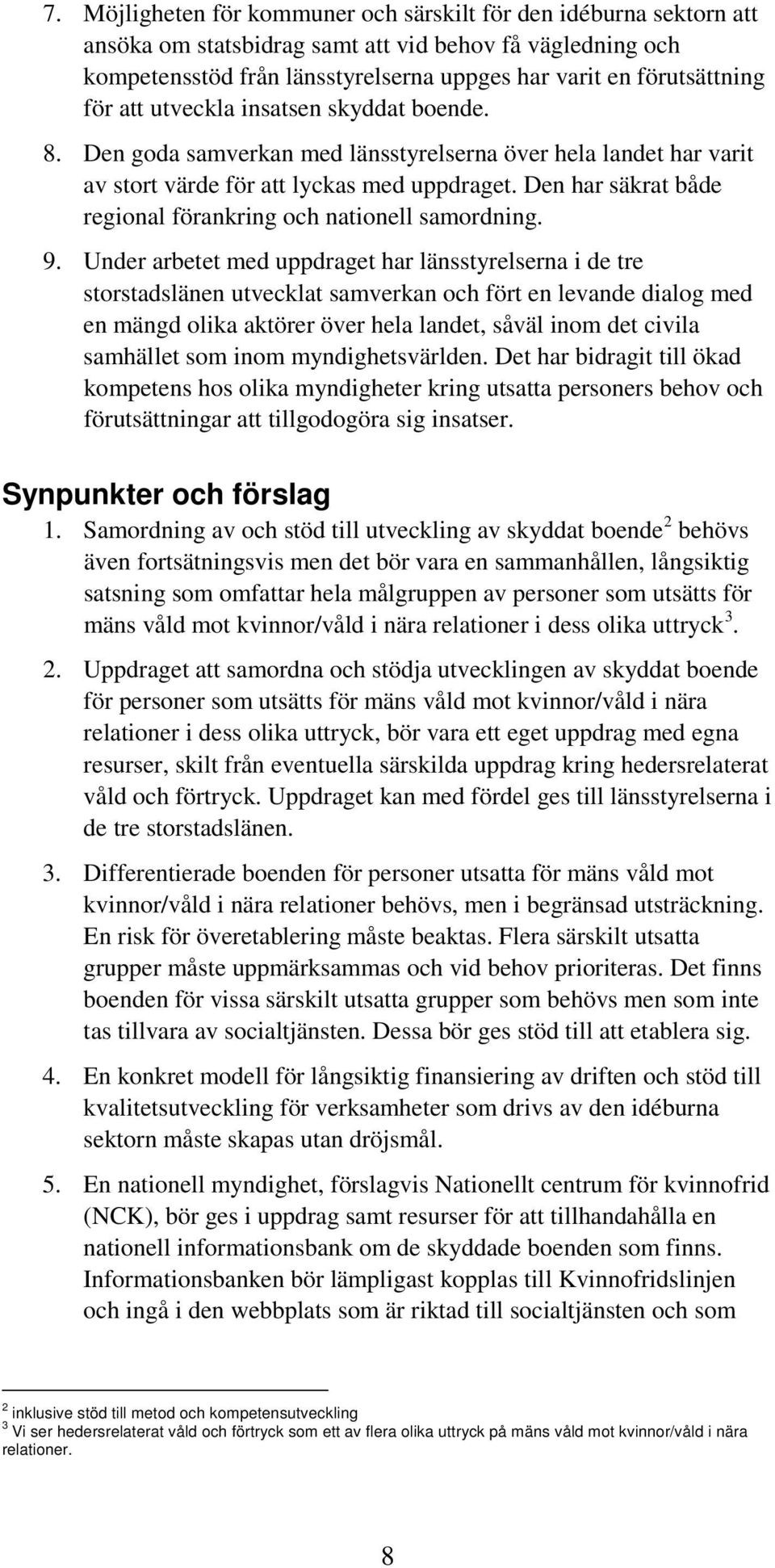 Den har säkrat både regional förankring och nationell samordning. 9.