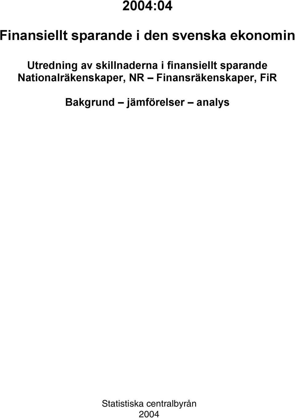 Nationalräkenskaper, NR Finansräkenskaper, FiR