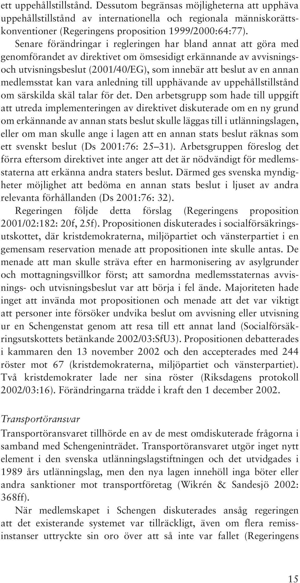 medlemsstat kan vara anledning till upphävande av uppehållstillstånd om särskilda skäl talar för det.