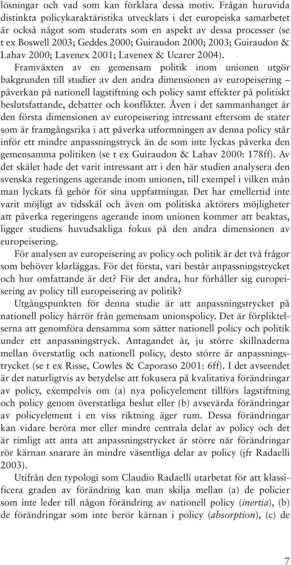 2003; Guiraudon & Lahav 2000; Lavenex 2001; Lavenex & Ucarer 2004).