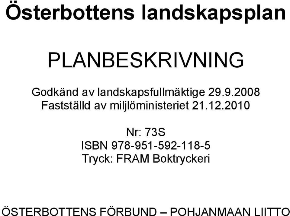 9.2008 Fastställd av miljlöministeriet 21.12.