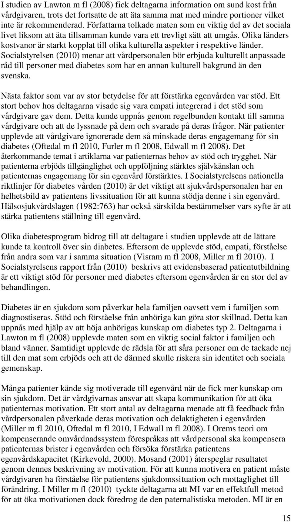 Olika länders kostvanor är starkt kopplat till olika kulturella aspekter i respektive länder.