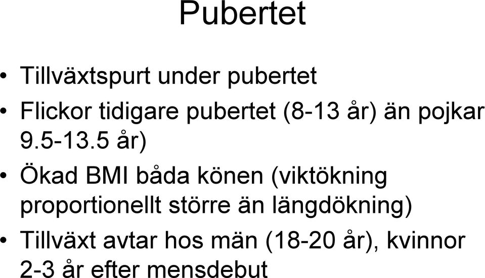 5 år) Ökad BMI båda könen (viktökning proportionellt