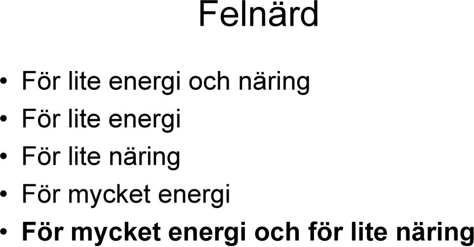 lite näring För mycket energi