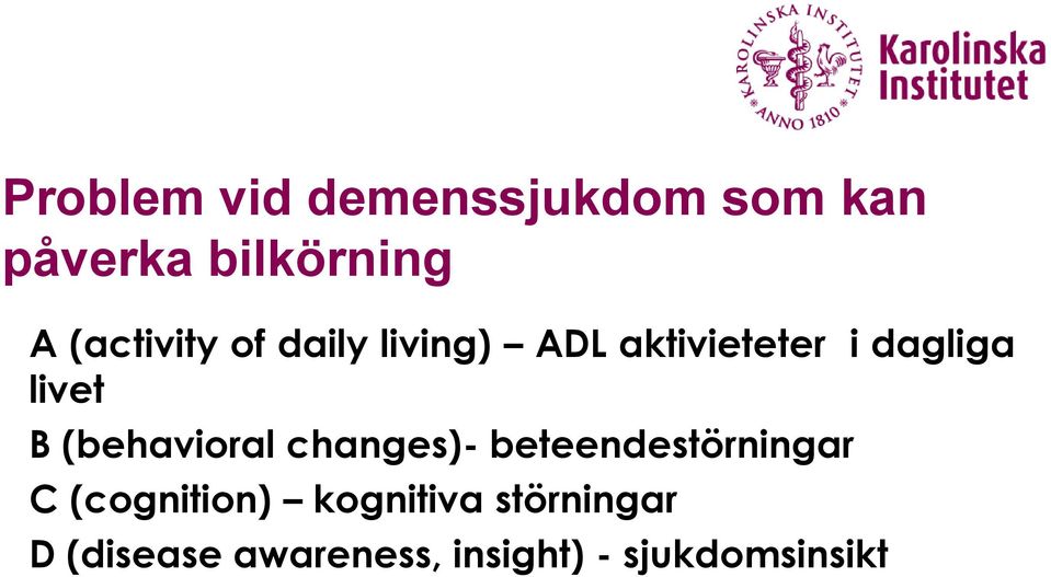 livet B(behavioral changes)- beteendestörningar