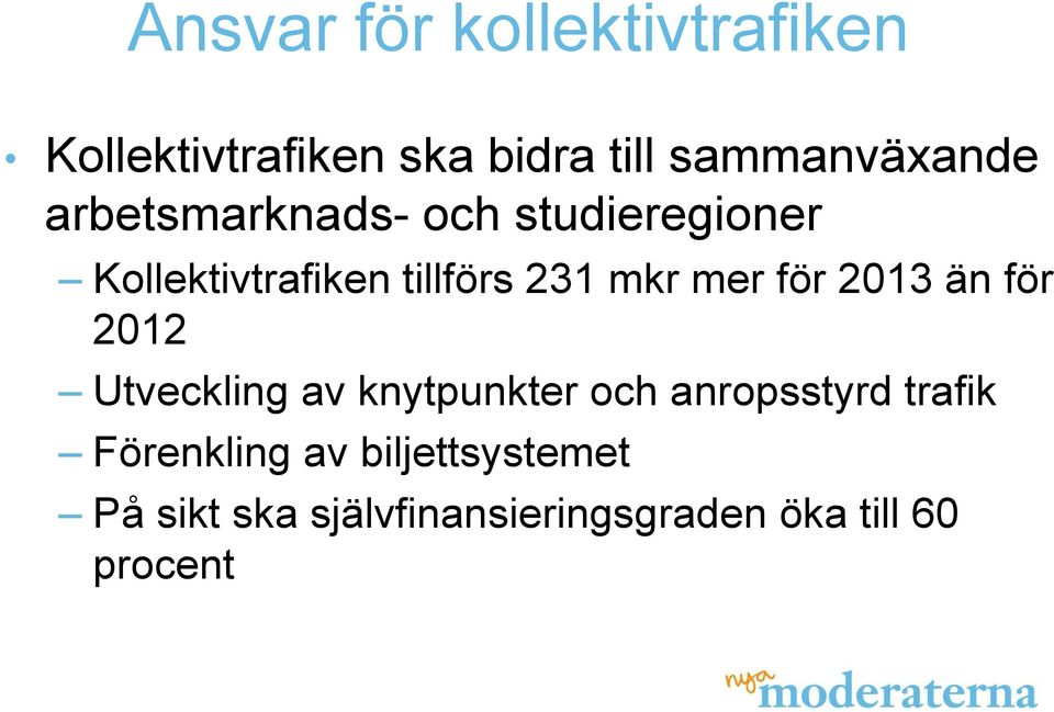 för 2013 än för 2012 Utveckling av knytpunkter och anropsstyrd trafik