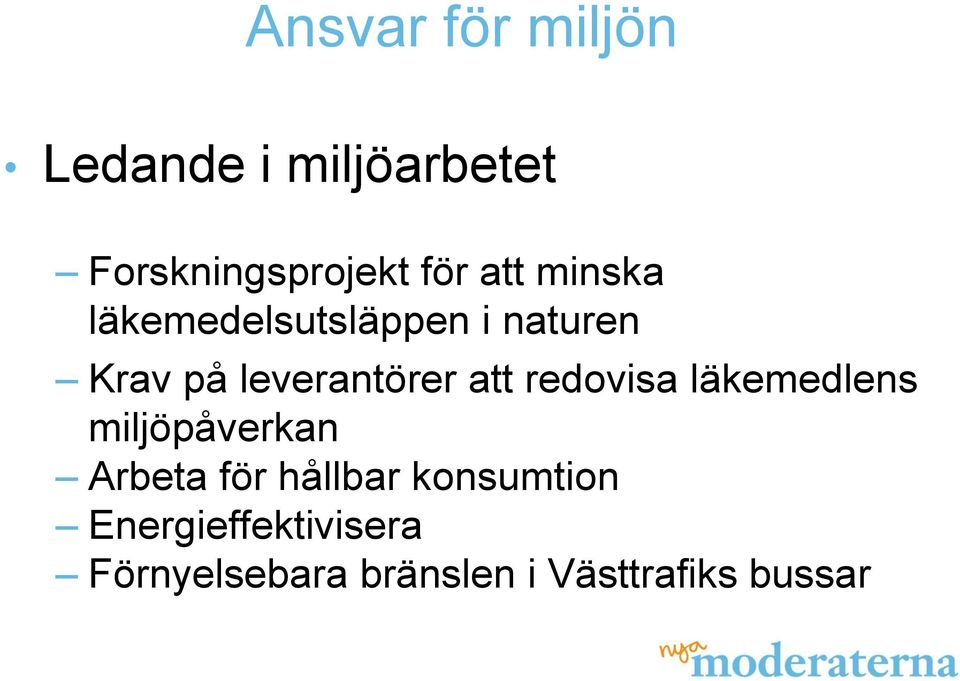 att redovisa läkemedlens miljöpåverkan Arbeta för hållbar