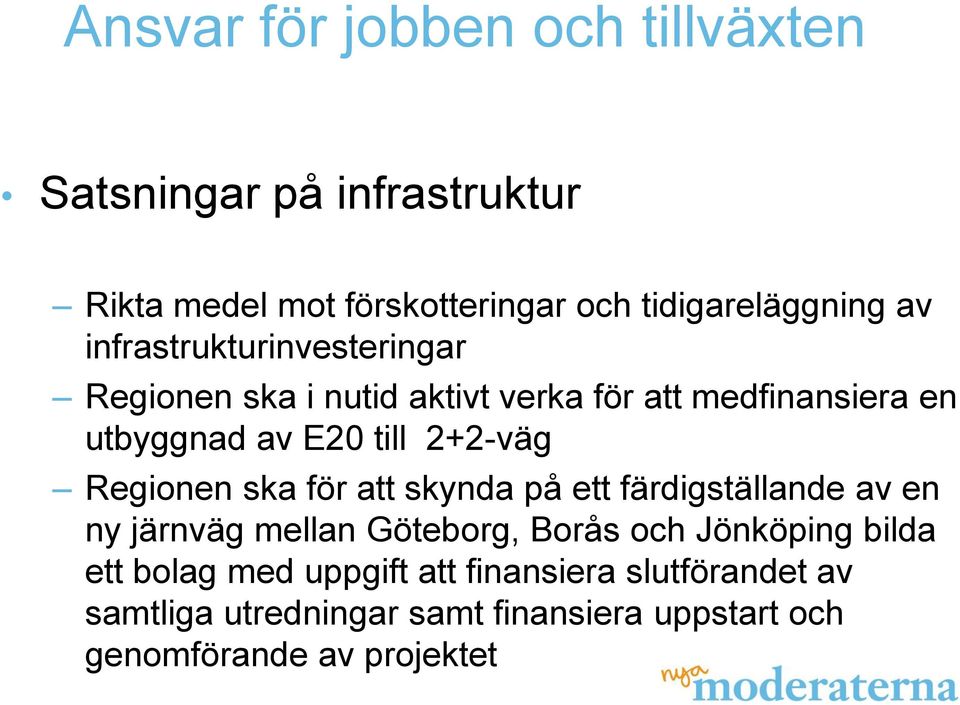 Regionen ska för att skynda på ett färdigställande av en ny järnväg mellan Göteborg, Borås och Jönköping bilda ett