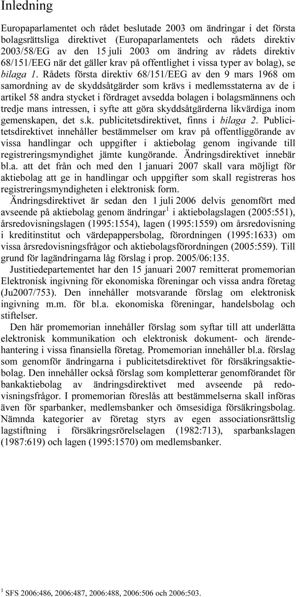 Rådets första direktiv 68/151/EEG av den 9 mars 1968 om samordning av de skyddsåtgärder som krävs i medlemsstaterna av de i artikel 58 andra stycket i fördraget avsedda bolagen i bolagsmännens och