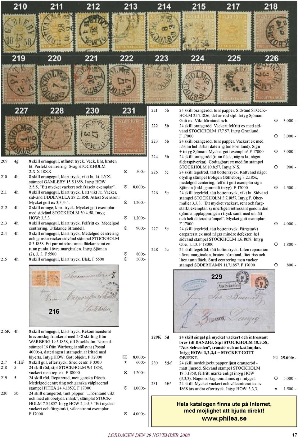 200:- 212 4h 8 skill orange, klart tryck. Mycket gott exemplar med sidvänd STOCKHOLM 30.4.58. Intyg HOW: 3,3,3. 1.200:- 213 4h 8 skill orangegul, klart tryck. Felfritt ex. Medelgod centrering.