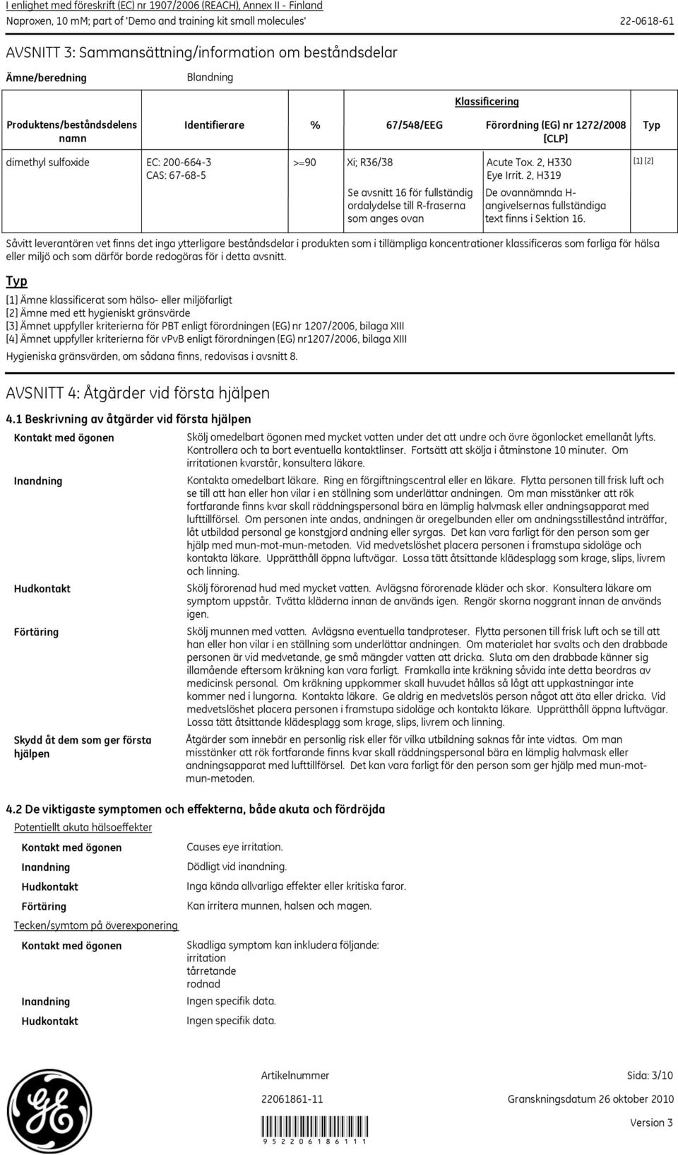 2, H319 Se avsnitt 16 för fullständig ordalydelse till R-fraserna som anges ovan De ovannämnda H- angivelsernas fullständiga text finns i Sektion 16.