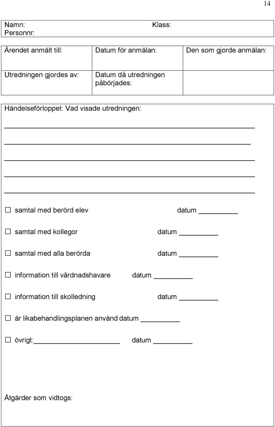 elev datum samtal med kollegor datum samtal med alla berörda datum information till vårdnadshavare datum