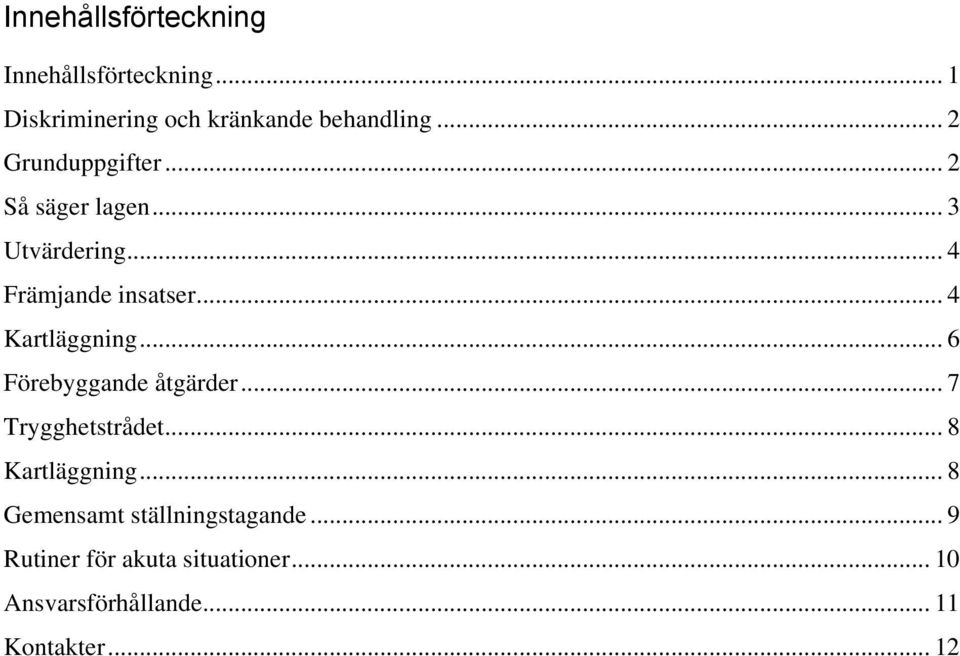 .. 4 Kartläggning... 6 Förebyggande åtgärder... 7 Trygghetstrådet... 8 Kartläggning.