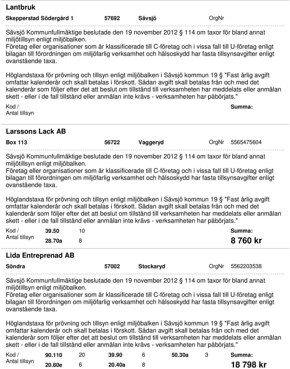 70a Lida Entreprenad AB 10 8 8 760 kr Söndra 57002 Stockaryd