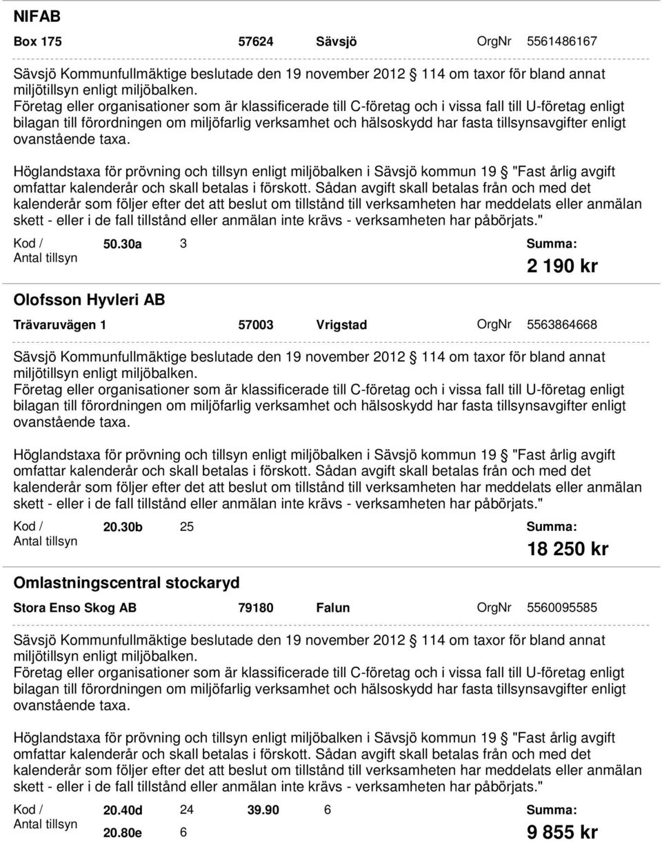 20.30b 25 18 250 kr Omlastningscentral stockaryd Stora Enso Skog