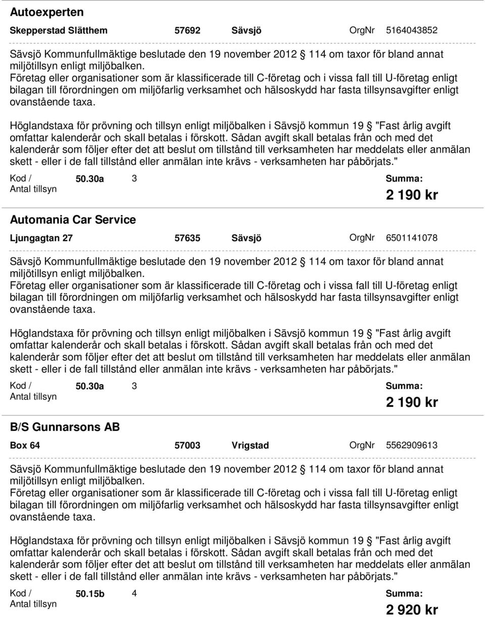 30a 3 2 190 kr Ljungagtan 27 57635 Sävsjö OrgNr 6501141078