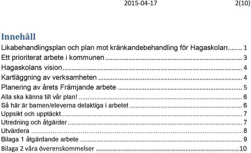 .. 4 Planering av årets Främjande arbete... 5 ska känna till vår plan!