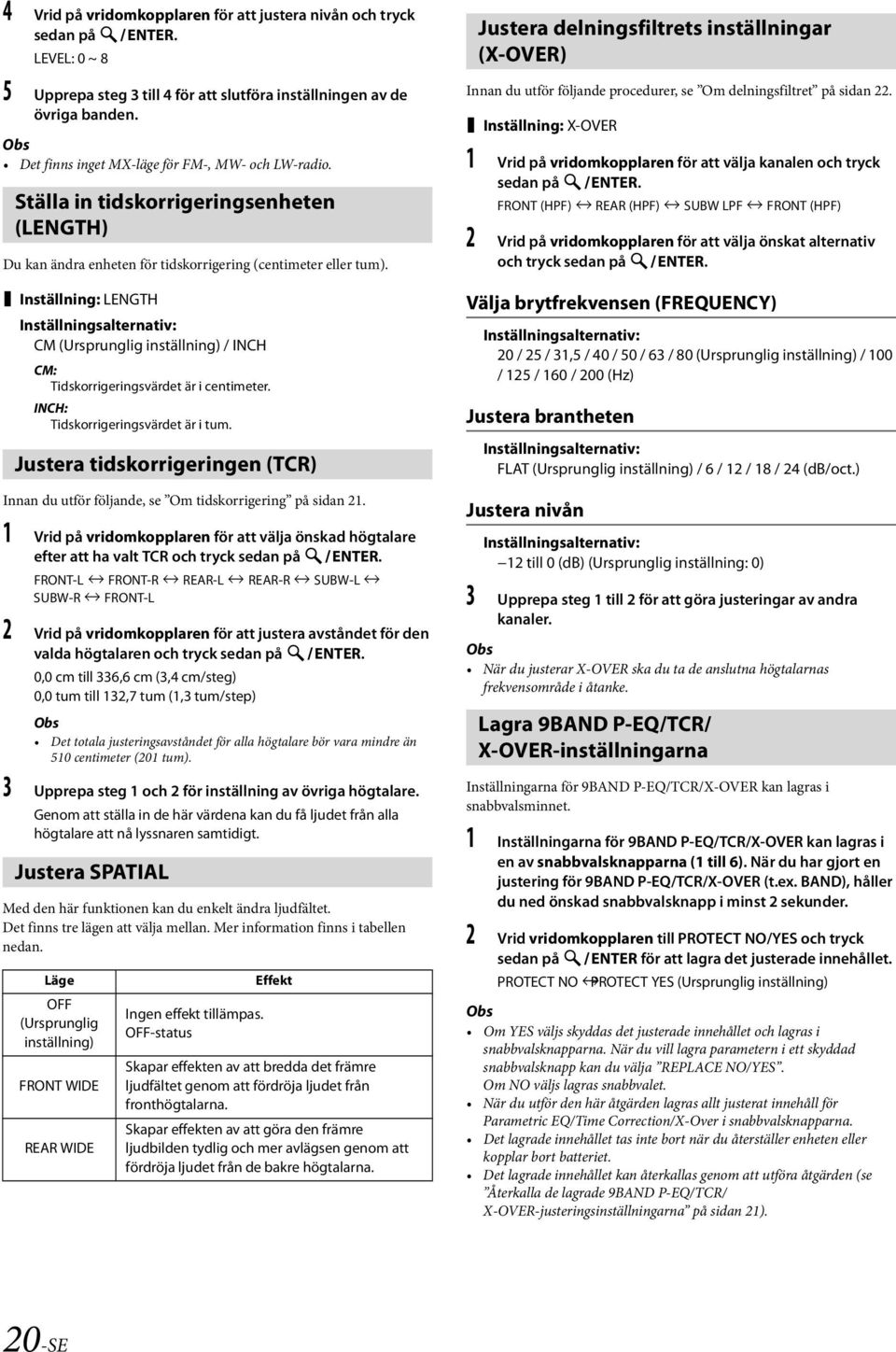 Inställning: LENGTH CM (Ursprunglig inställning) / INCH CM: Tidskorrigeringsvärdet är i centimeter. INCH: Tidskorrigeringsvärdet är i tum.