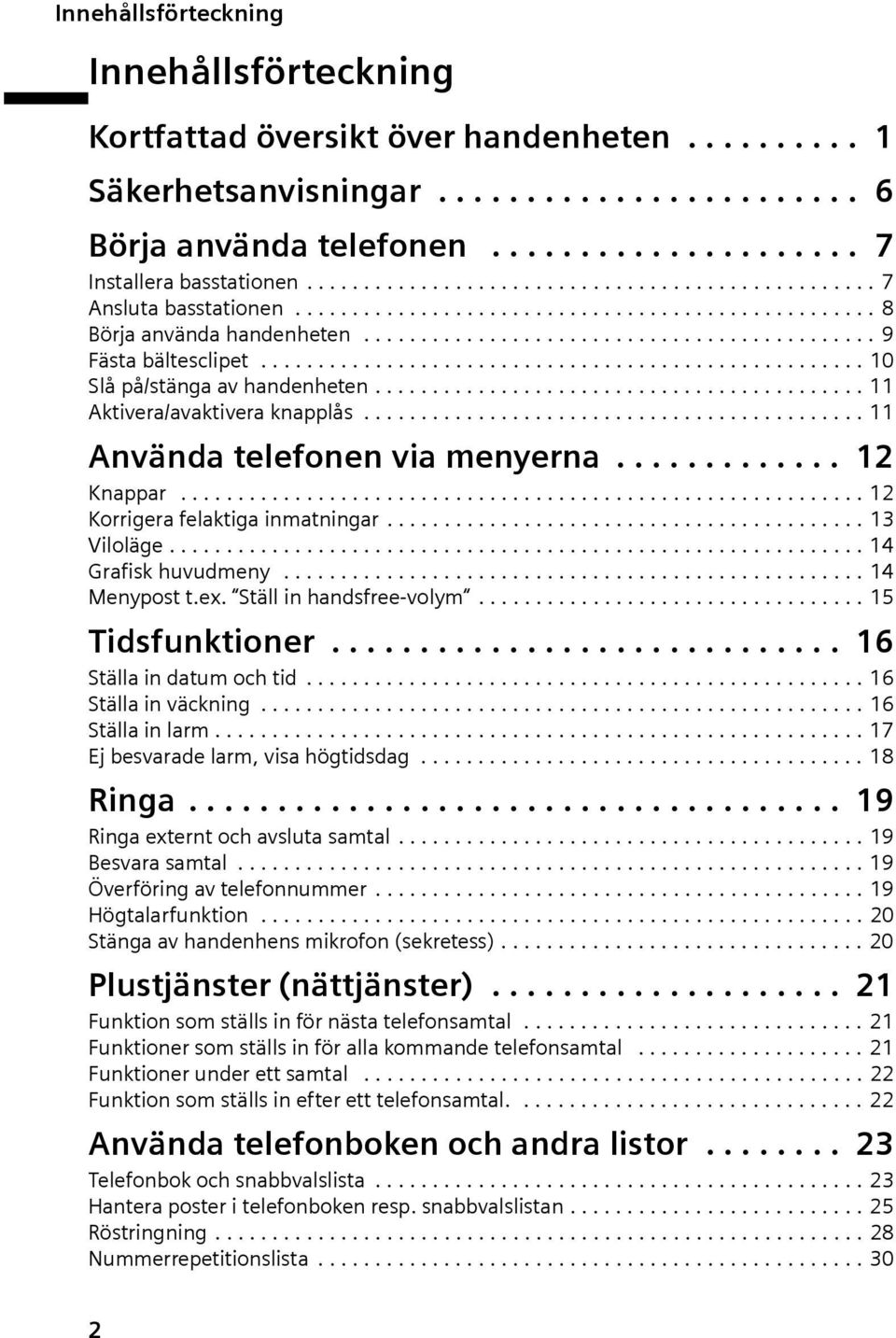 .................................................... 10 Slå på/stäng v hndenheten........................................... 11 Aktiver/vktiver knpplås............................................ 11 Använd telefonen vi menyern.