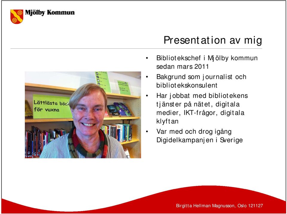 med bibliotekens tjänster på nätet, digitala medier, IKT-frågor,