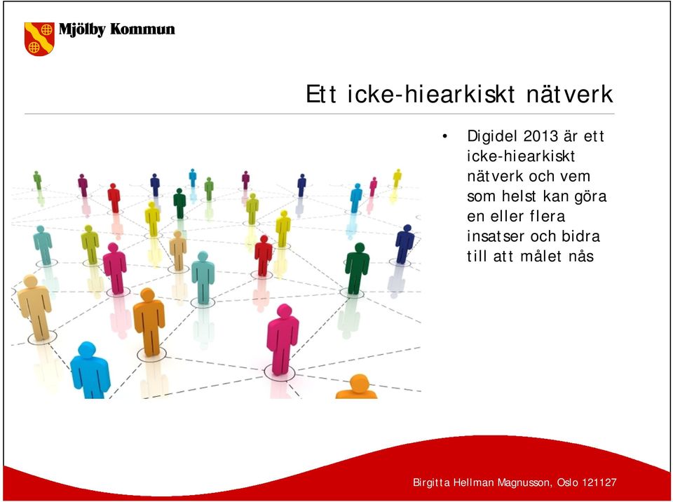 och vem som helst kan göra en eller