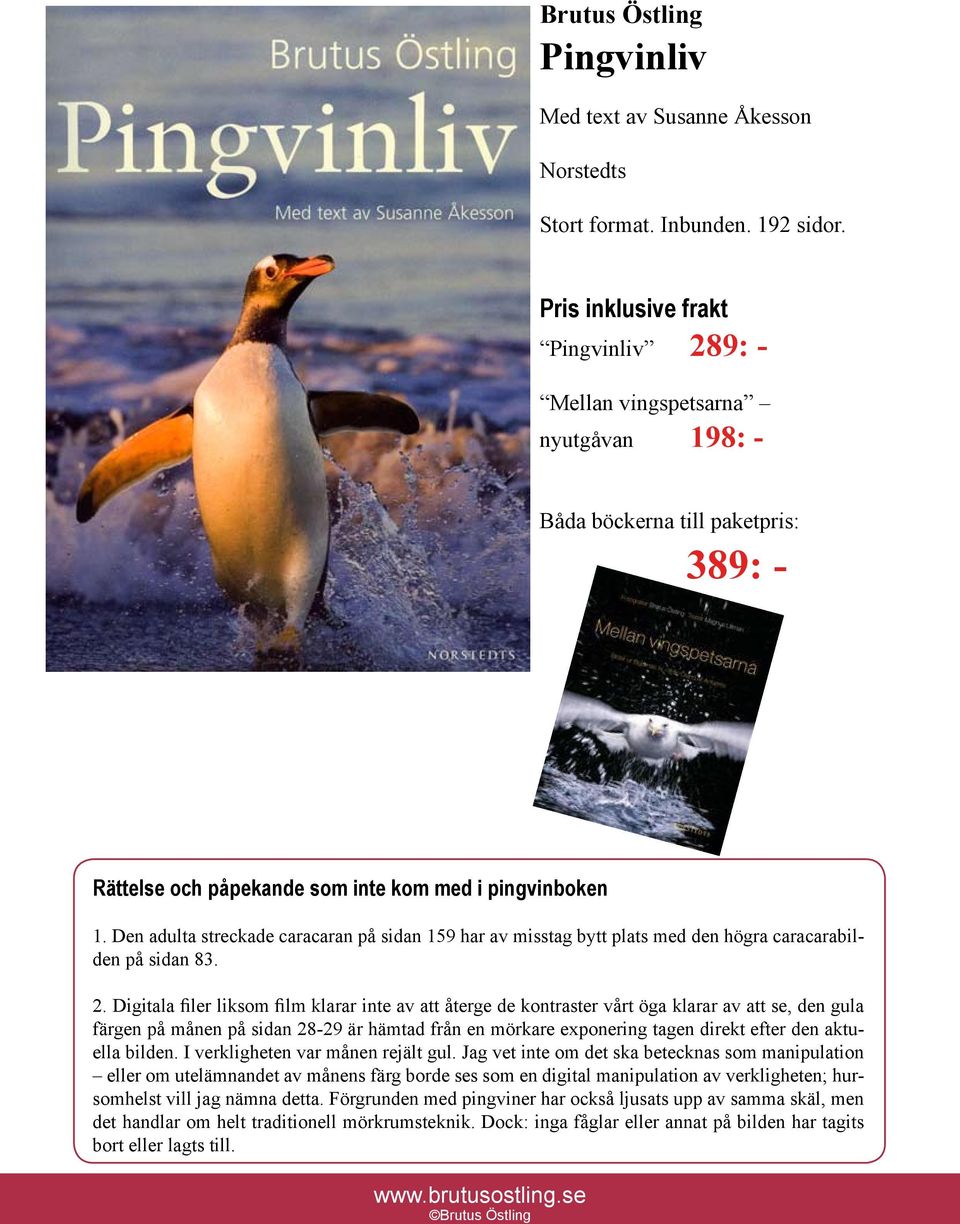 Den adulta streckade caracaran på sidan 159 har av misstag bytt plats med den högra caracarabilden på sidan 83. 2.