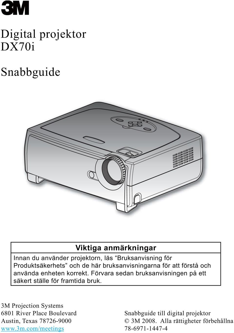 Förvara sedan bruksanvisningen på ett säkert ställe för framtida bruk.