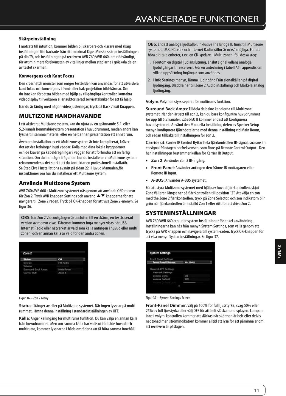 Konvergens och Kant Focus Den crosshatch mönster som omger testbilden kan användas för att utvärdera kant fokus och konvergens i front-eller bak-projektion bildskärmar.