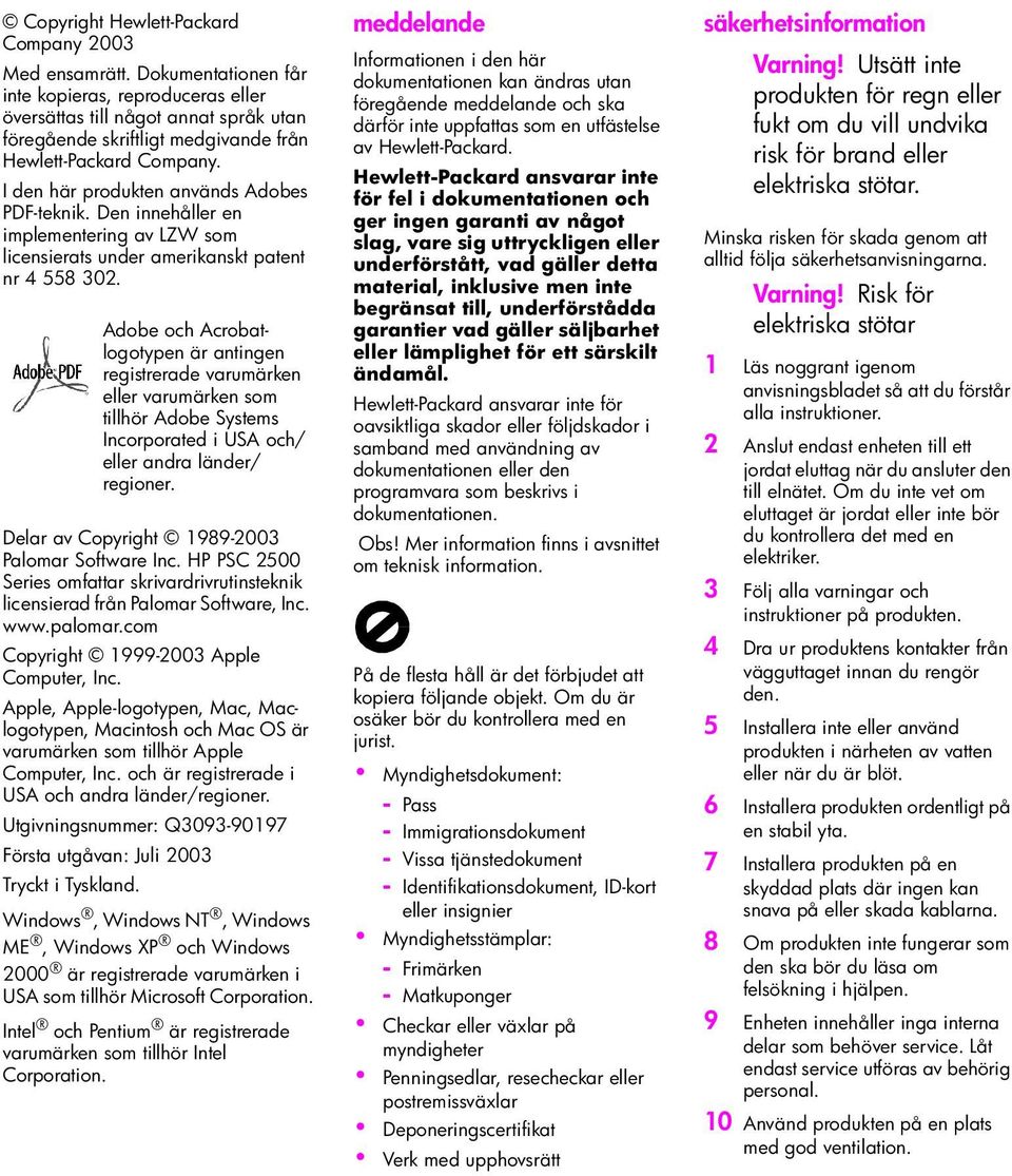 I den här produkten används Adobes PDF-teknik. Den innehåller en implementering av LZW som licensierats under amerikanskt patent nr 4 558 302.