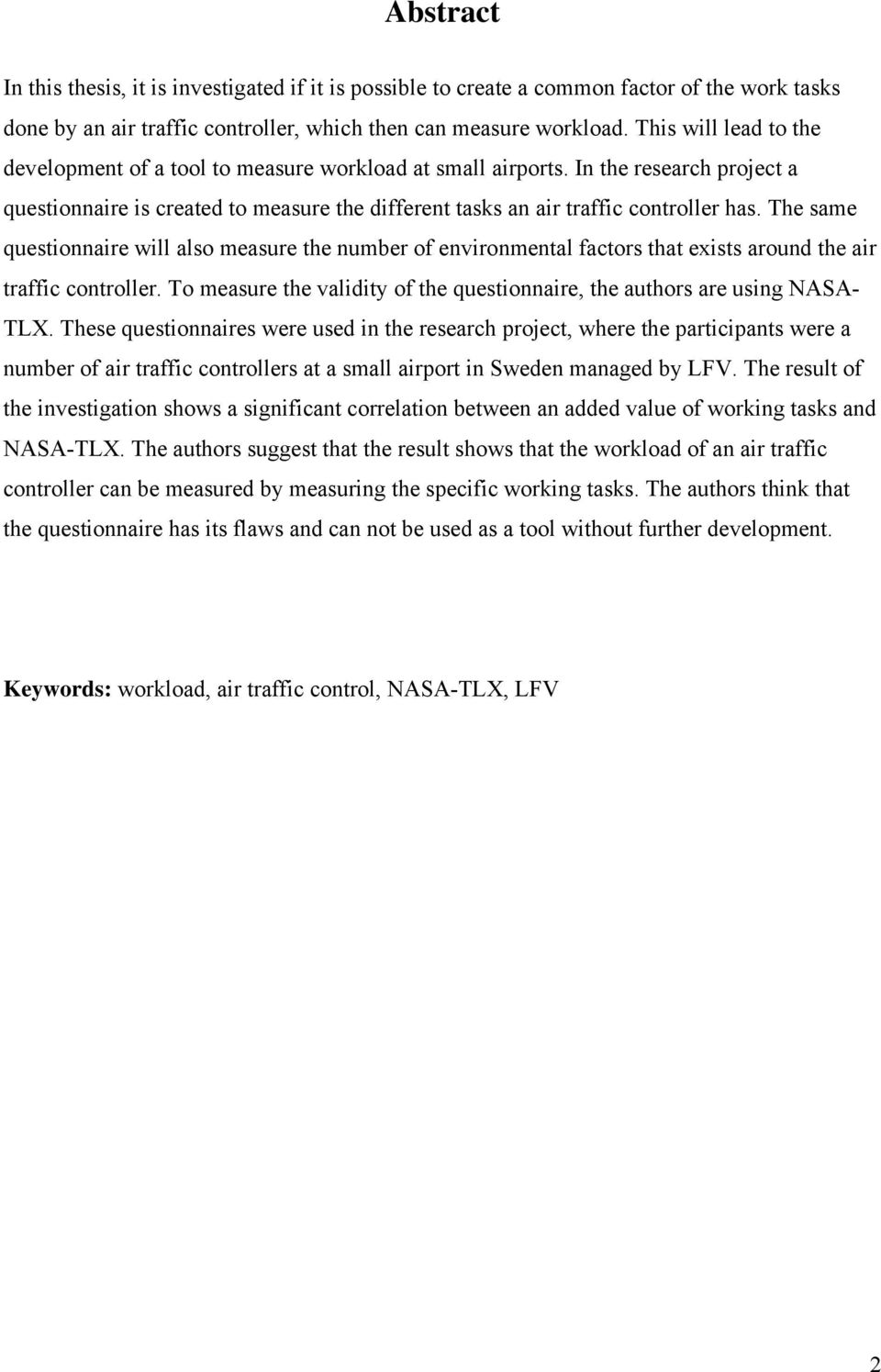 The same questionnaire will also measure the number of environmental factors that exists around the air traffic controller.