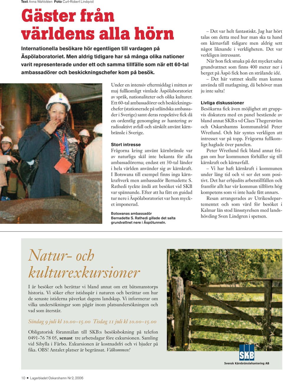 Under en intensiv eftermiddag i mitten av maj fullkomligt vimlade Äspölaboratoriet av språk, nationaliteter och olika kulturer.