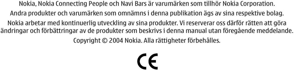 Nokia arbetar med kontinuerlig utveckling av sina produkter.