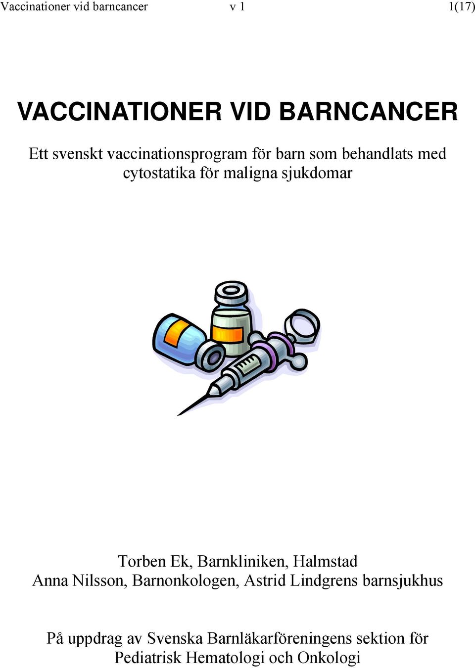 Torben Ek, Barnkliniken, Halmstad Anna Nilsson, Barnonkologen, Astrid Lindgrens