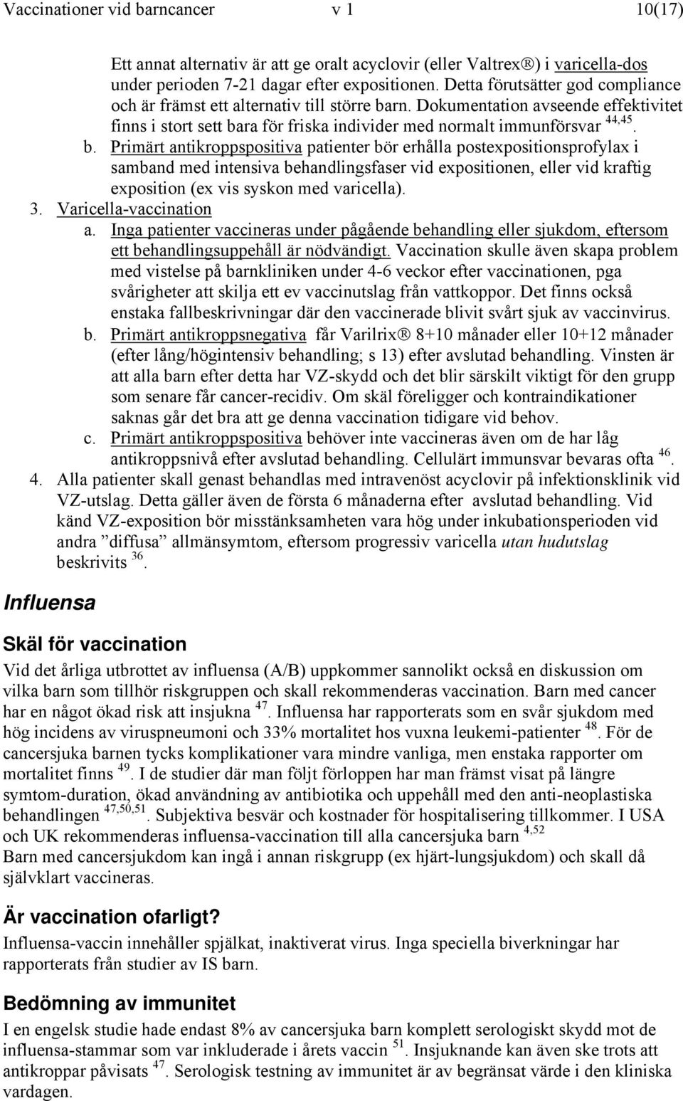 rn. Dokumentation avseende effektivitet finns i stort sett ba