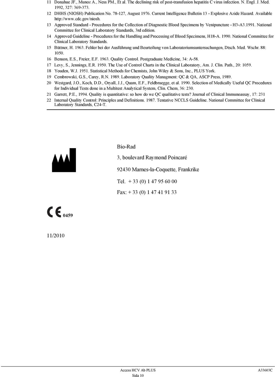 13 Approved Standard - Procedures for the Collection of Diagnostic Blood Specimens by Venipuncture - H3-A3.1991. National Committee for Clinical Laboratory Standards, 3rd edition.