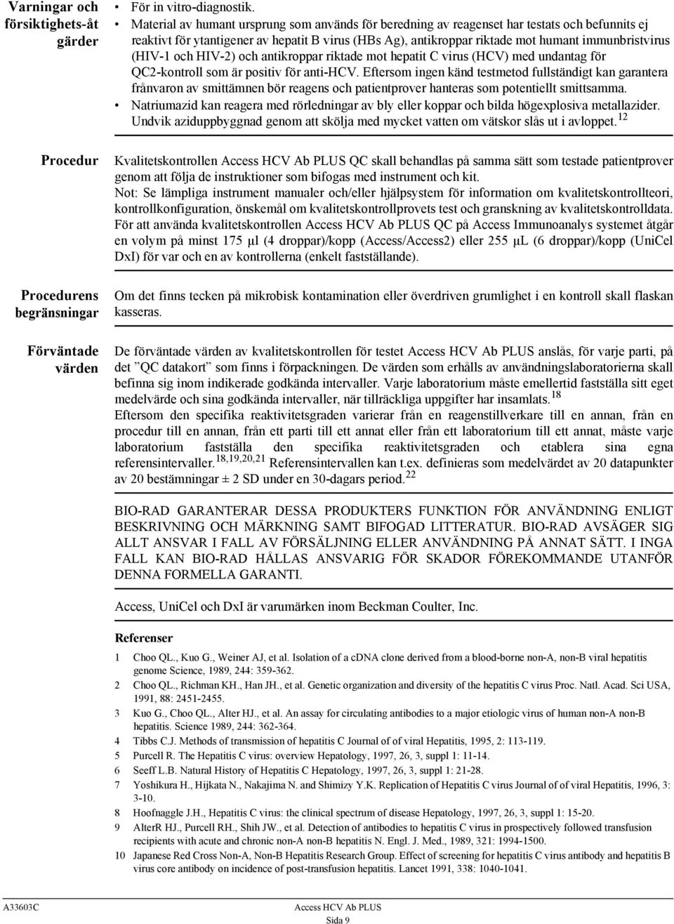 (HIV-1 och HIV-2) och antikroppar riktade mot hepatit C virus (HCV) med undantag för QC2-kontroll som är positiv för anti-hcv.