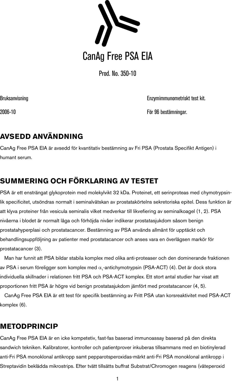 SUMMERING OCH FÖRKLARING AV TESTET PSA är ett ensträngat glykoprotein med molekylvikt 32 kda.