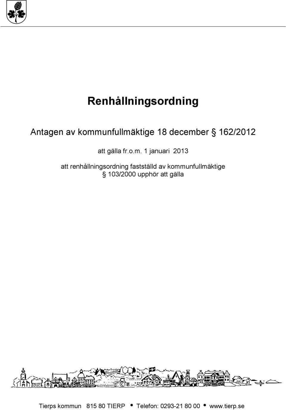 1 januari 2013 att renhållningsordning fastställd av