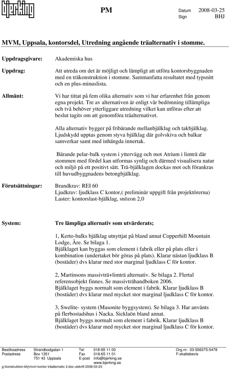 Sammanfatta resultatet med typsnitt och en plus-minuslista. Vi har tittat på fem olika alternativ som vi har erfarenhet från genom egna projekt.