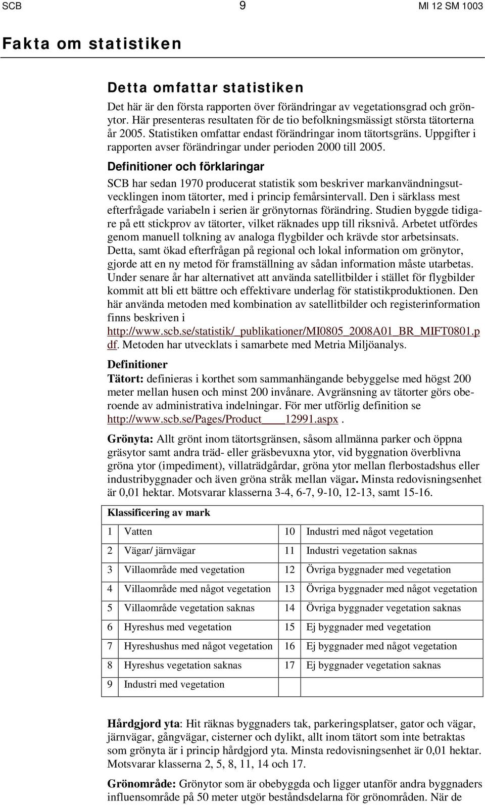 Uppgifter i rapporten avser förändringar under perioden 2000 till 2005.